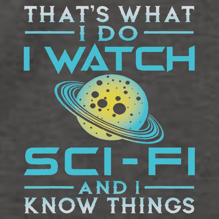 I Watch Sci Fi And I Know Things Funny Perfect Gift Vector Backpack