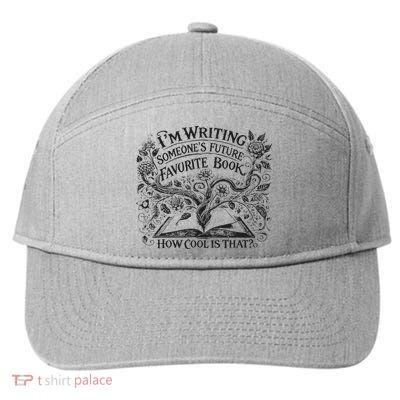 I'm Writing Someone’s Future Favorite Book How Cool Is That 7-Panel Snapback Hat
