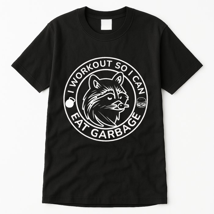 I Workout So I Can Eat Garbage Funny Gym Raccoon Trash Panda Tall T-Shirt
