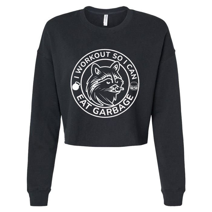 I Workout So I Can Eat Garbage Funny Gym Raccoon Trash Panda Cropped Pullover Crew