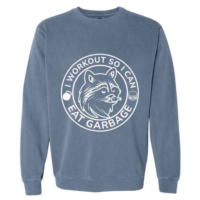 I Workout So I Can Eat Garbage Funny Gym Raccoon Trash Panda Garment-Dyed Sweatshirt