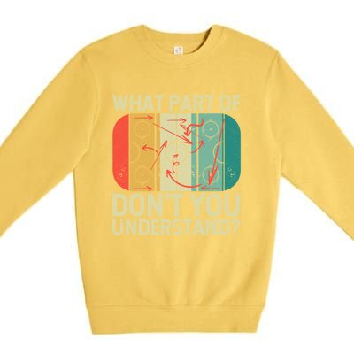 Ice Winter Sports What Part Of Hockey DonT You Understand Gift Premium Crewneck Sweatshirt