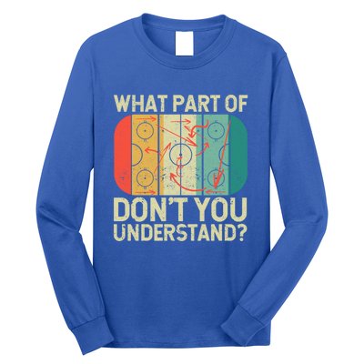 Ice Winter Sports What Part Of Hockey DonT You Understand Gift Long Sleeve Shirt