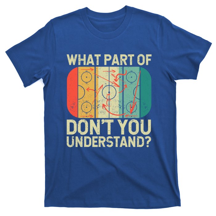 Ice Winter Sports What Part Of Hockey DonT You Understand Gift T-Shirt