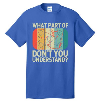 Ice Winter Sports What Part Of Hockey DonT You Understand Gift Tall T-Shirt