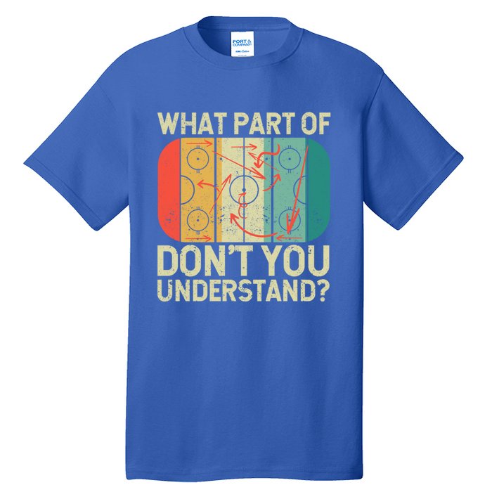 Ice Winter Sports What Part Of Hockey DonT You Understand Gift Tall T-Shirt