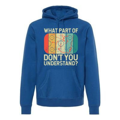 Ice Winter Sports What Part Of Hockey DonT You Understand Gift Premium Hoodie