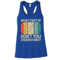 Ice Winter Sports What Part Of Hockey DonT You Understand Gift Women's Racerback Tank