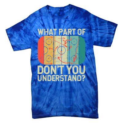 Ice Winter Sports What Part Of Hockey DonT You Understand Gift Tie-Dye T-Shirt