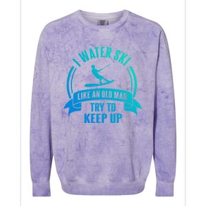 I Water Ski Like An Old Keep Up Funny Water Skiing Dad Gift Colorblast Crewneck Sweatshirt