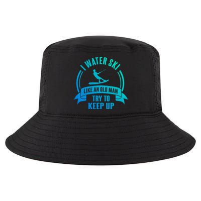 I Water Ski Like An Old Keep Up Funny Water Skiing Dad Gift Cool Comfort Performance Bucket Hat