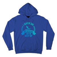 I Water Ski Like An Old Keep Up Funny Water Skiing Dad Gift Hoodie