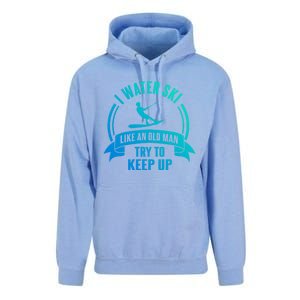 I Water Ski Like An Old Keep Up Funny Water Skiing Dad Gift Unisex Surf Hoodie