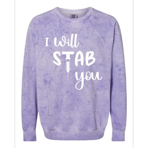 I Will Stab You Art Funny Graduating Nurse Meaningful Gift Colorblast Crewneck Sweatshirt