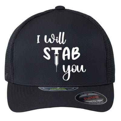 I Will Stab You Art Funny Graduating Nurse Meaningful Gift Flexfit Unipanel Trucker Cap