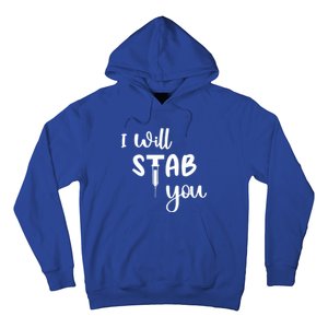 I Will Stab You Art Funny Graduating Nurse Meaningful Gift Hoodie