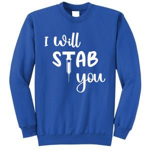 I Will Stab You Art Funny Graduating Nurse Meaningful Gift Sweatshirt