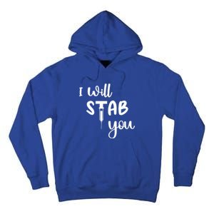 I Will Stab You Art Funny Graduating Nurse Meaningful Gift Tall Hoodie