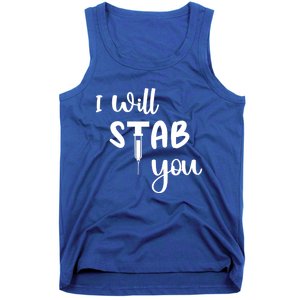 I Will Stab You Art Funny Graduating Nurse Meaningful Gift Tank Top