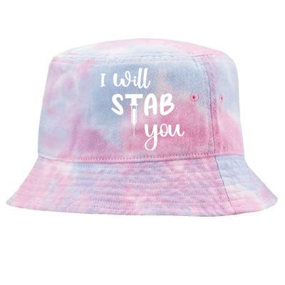 I Will Stab You Art Funny Graduating Nurse Meaningful Gift Tie-Dyed Bucket Hat