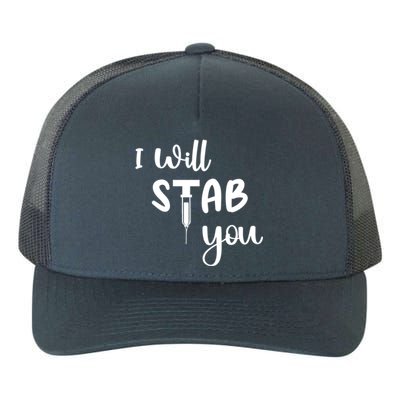 I Will Stab You Art Funny Graduating Nurse Meaningful Gift Yupoong Adult 5-Panel Trucker Hat