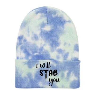 I Will Stab You Art Funny Graduating Nurse Meaningful Gift Tie Dye 12in Knit Beanie