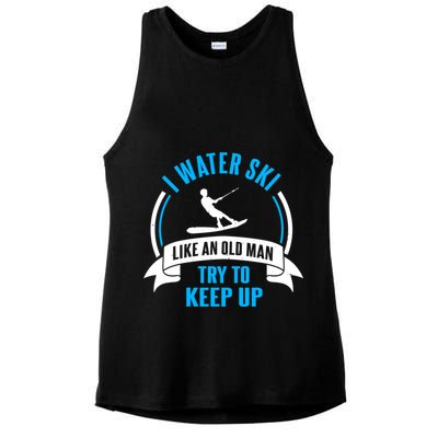 I Water Ski Like An Old Keep Up Funny Water Skiing Dad Funny Gift Ladies PosiCharge Tri-Blend Wicking Tank