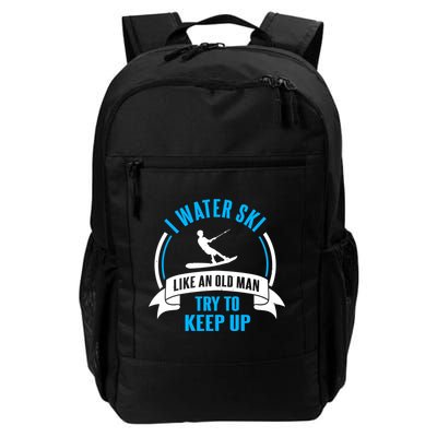 I Water Ski Like An Old Keep Up Funny Water Skiing Dad Funny Gift Backpack