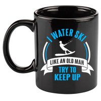 I Water Ski Like An Old Keep Up Funny Water Skiing Dad Funny Gift 11oz C Handle Ceramic Mug