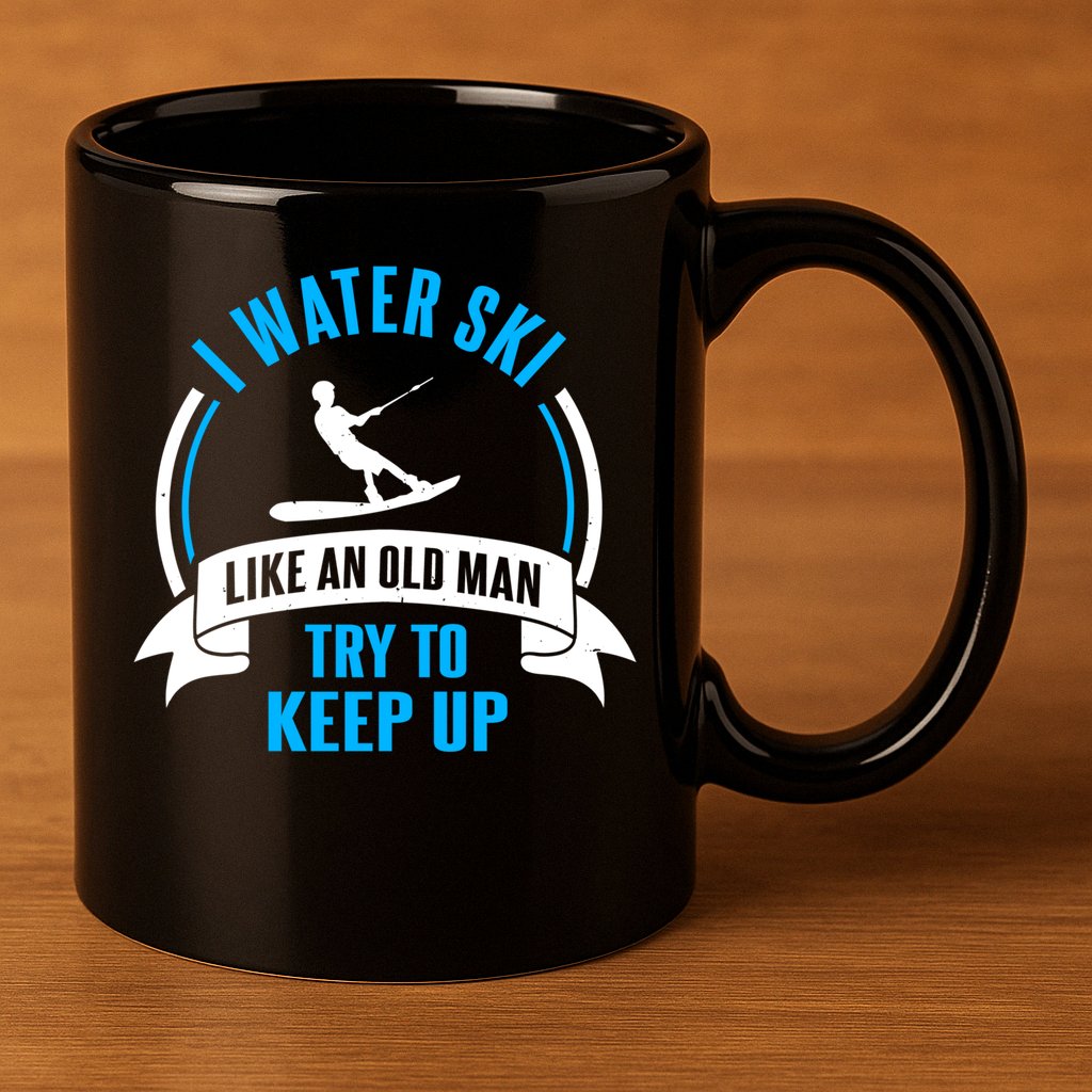 I Water Ski Like An Old Keep Up Funny Water Skiing Dad Funny Gift 11oz C Handle Ceramic Mug