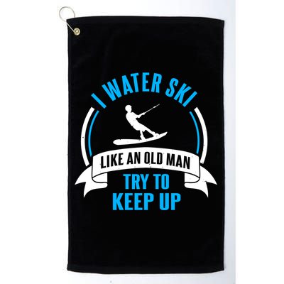 I Water Ski Like An Old Keep Up Funny Water Skiing Dad Funny Gift Golf Towel