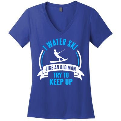 I Water Ski Like An Old Keep Up Funny Water Skiing Dad Funny Gift Women's V-Neck T-Shirt