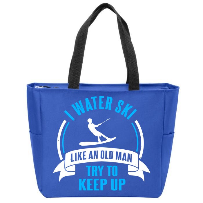 I Water Ski Like An Old Keep Up Funny Water Skiing Dad Funny Gift Zip Tote Bag