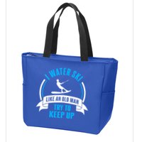 I Water Ski Like An Old Keep Up Funny Water Skiing Dad Funny Gift Zip Tote Bag