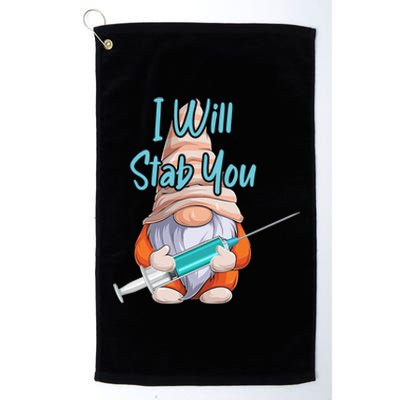 I Will Stab You Er Nurse Emergency Nursing Assistant Life Great Gift Platinum Collection Golf Towel