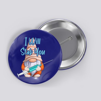 I Will Stab You Er Nurse Emergency Nursing Assistant Life Great Gift Button