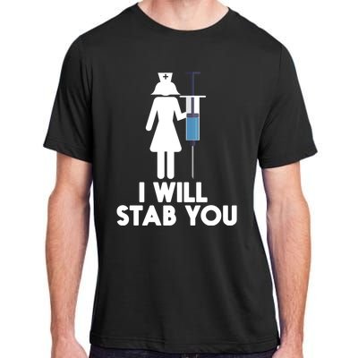 I Will Stab You Funny Graduating Nurse Gift Meaningful Gift Adult ChromaSoft Performance T-Shirt