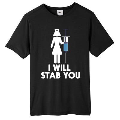 I Will Stab You Funny Graduating Nurse Gift Meaningful Gift Tall Fusion ChromaSoft Performance T-Shirt