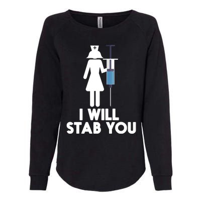 I Will Stab You Funny Graduating Nurse Gift Meaningful Gift Womens California Wash Sweatshirt