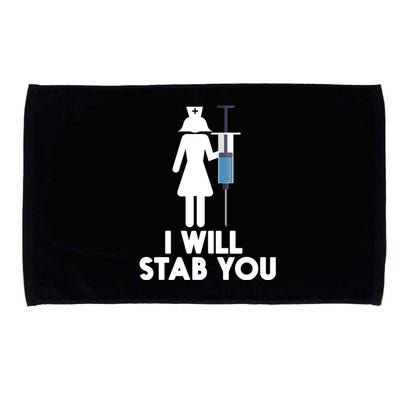 I Will Stab You Funny Graduating Nurse Gift Meaningful Gift Microfiber Hand Towel