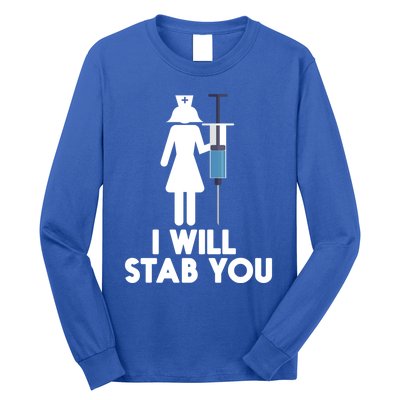 I Will Stab You Funny Graduating Nurse Gift Meaningful Gift Long Sleeve Shirt