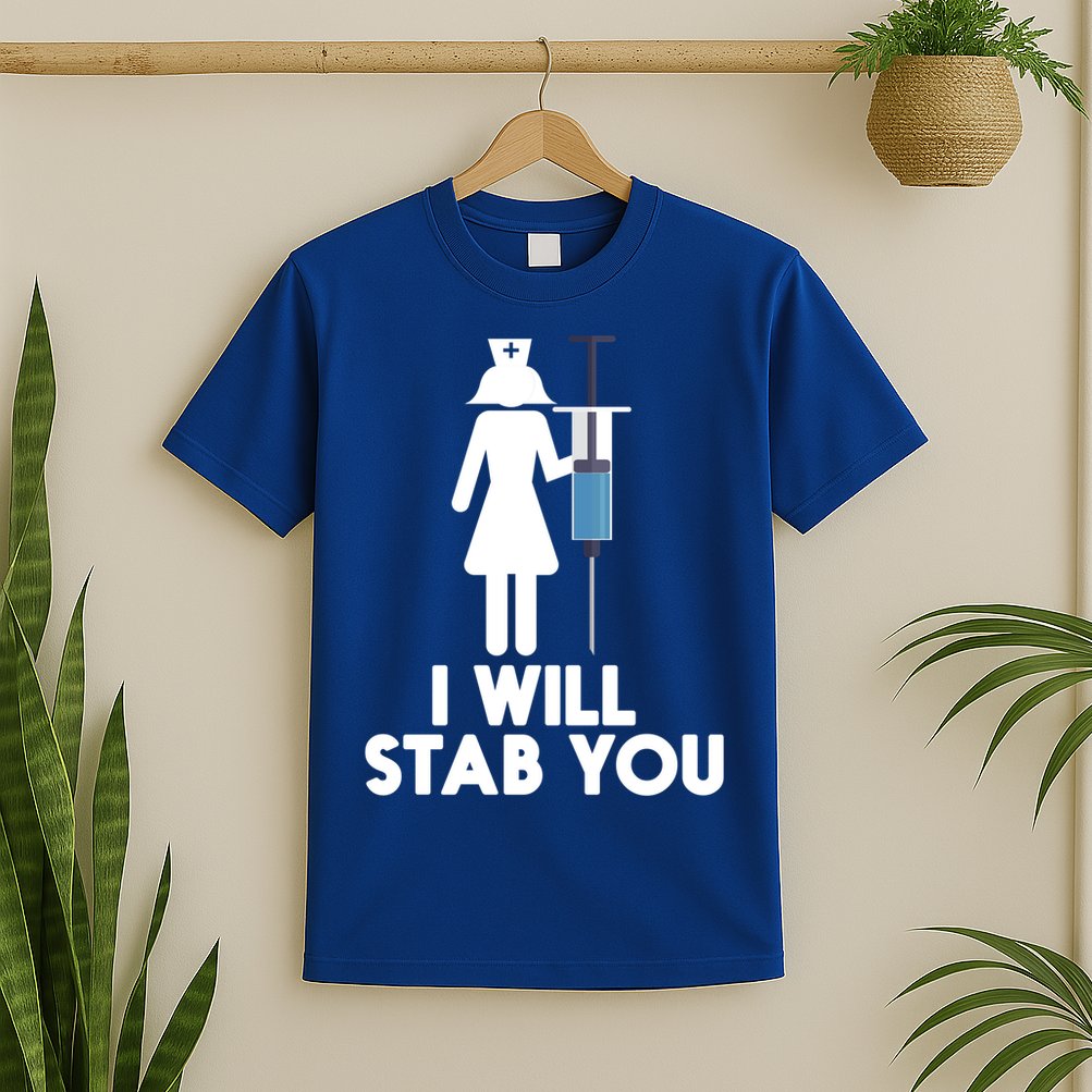 I Will Stab You Funny Graduating Nurse Gift Meaningful Gift T-Shirt