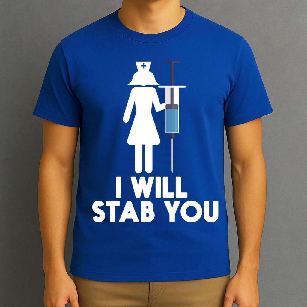 I Will Stab You Funny Graduating Nurse Gift Meaningful Gift T-Shirt
