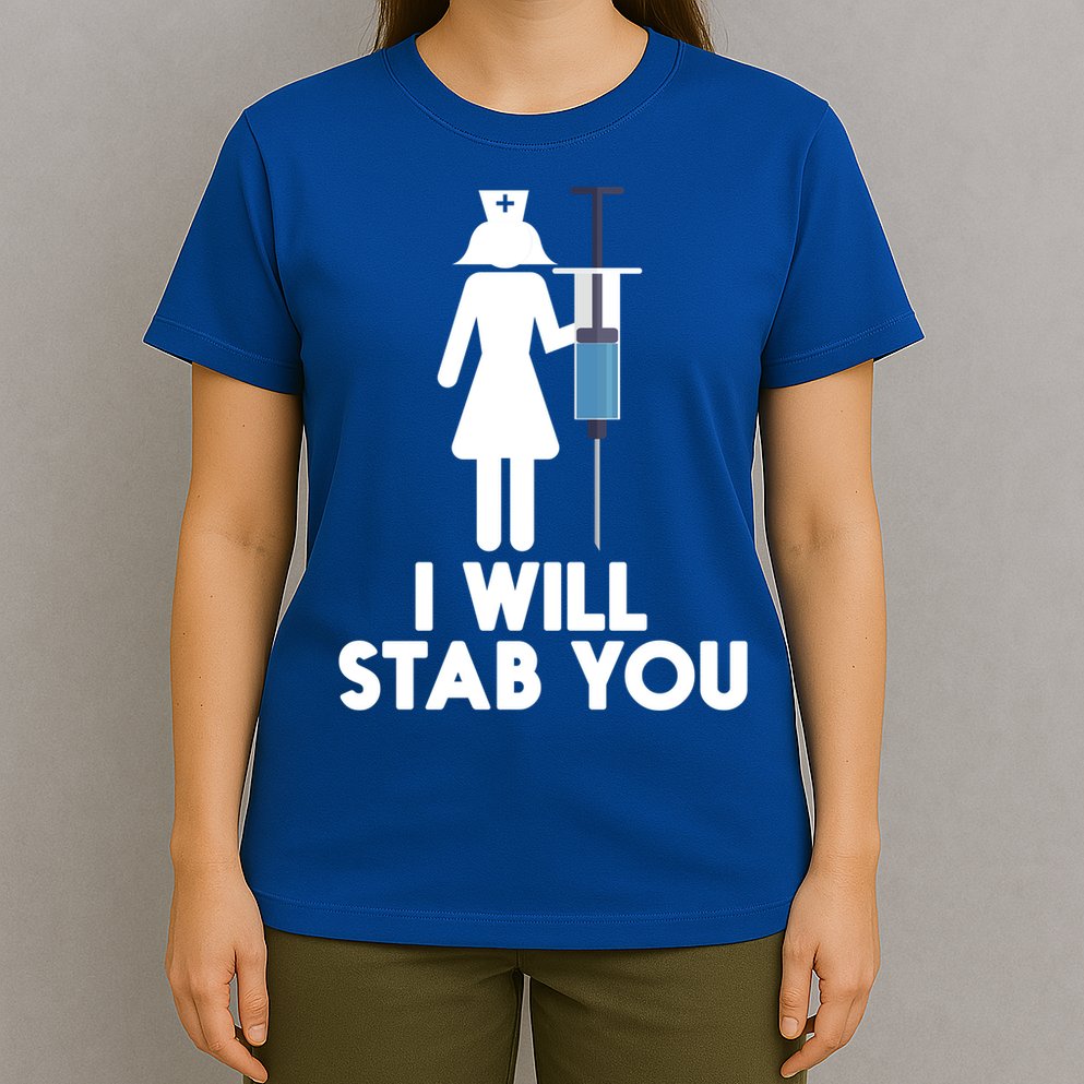 I Will Stab You Funny Graduating Nurse Gift Meaningful Gift T-Shirt