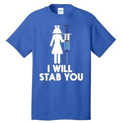 I Will Stab You Funny Graduating Nurse Gift Meaningful Gift Tall T-Shirt