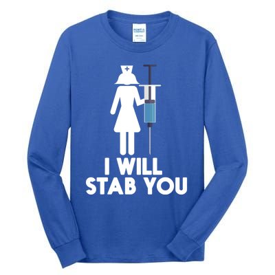 I Will Stab You Funny Graduating Nurse Gift Meaningful Gift Tall Long Sleeve T-Shirt