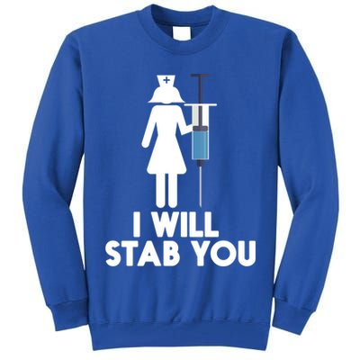 I Will Stab You Funny Graduating Nurse Gift Meaningful Gift Tall Sweatshirt