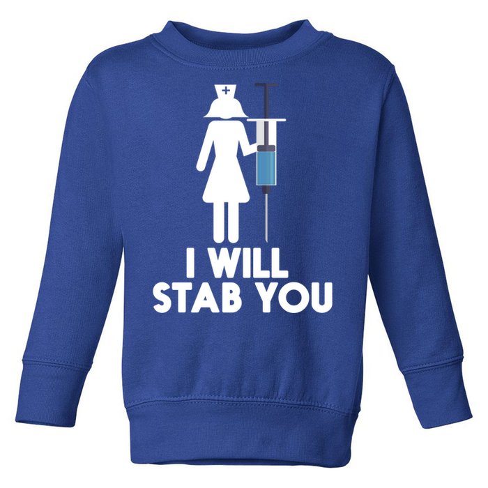 I Will Stab You Funny Graduating Nurse Gift Meaningful Gift Toddler Sweatshirt