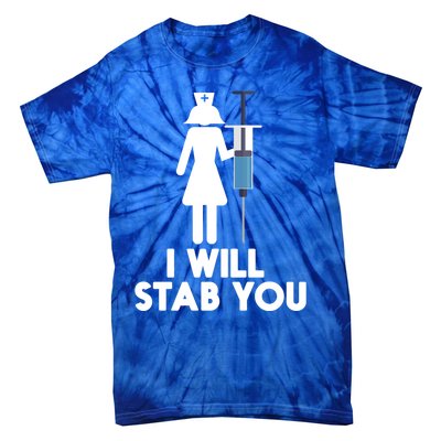 I Will Stab You Funny Graduating Nurse Gift Meaningful Gift Tie-Dye T-Shirt