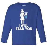 I Will Stab You Funny Graduating Nurse Gift Meaningful Gift Toddler Long Sleeve Shirt